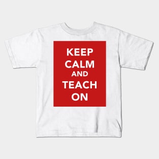 Keep Calm and Teach On Kids T-Shirt